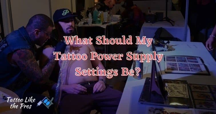 What Should My Tattoo Power Supply Settings Be