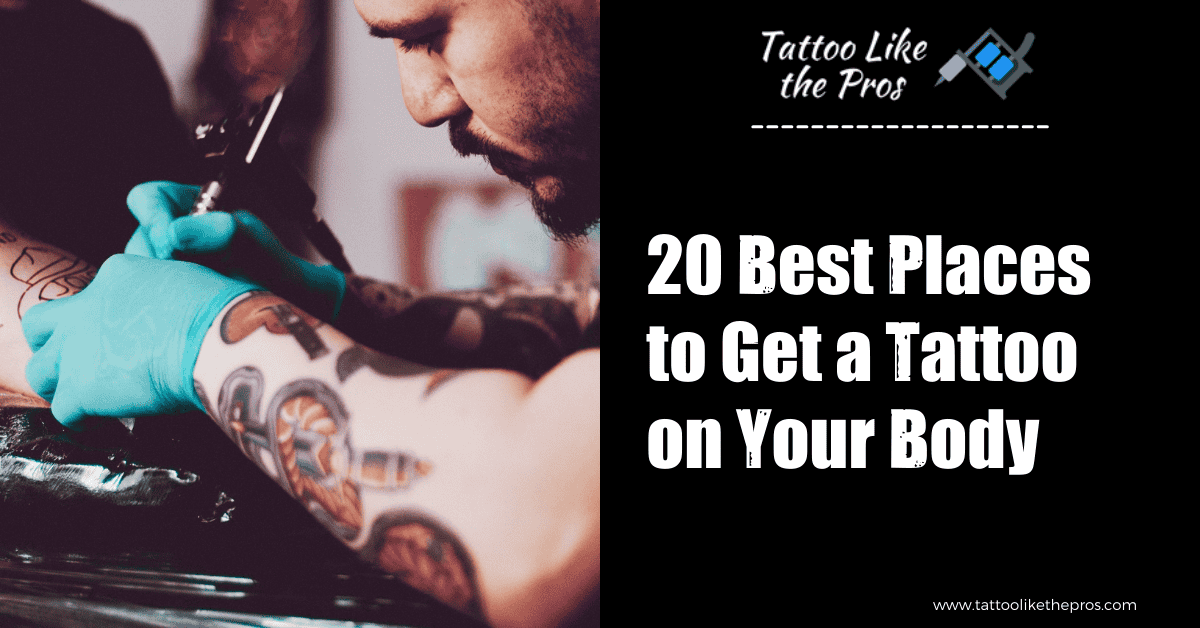 20 Best Places to Get a Tattoo on Your Body