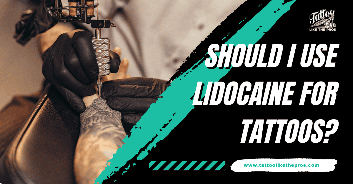 Should I Use Lidocaine For Tattoos