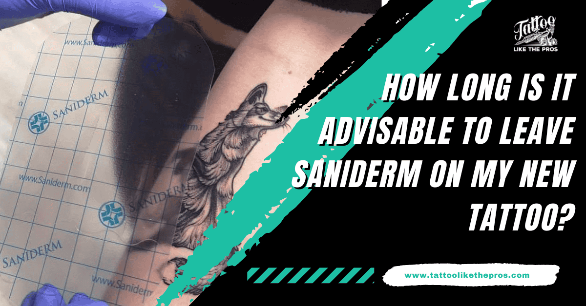 how long to leave saniderm on tattoo