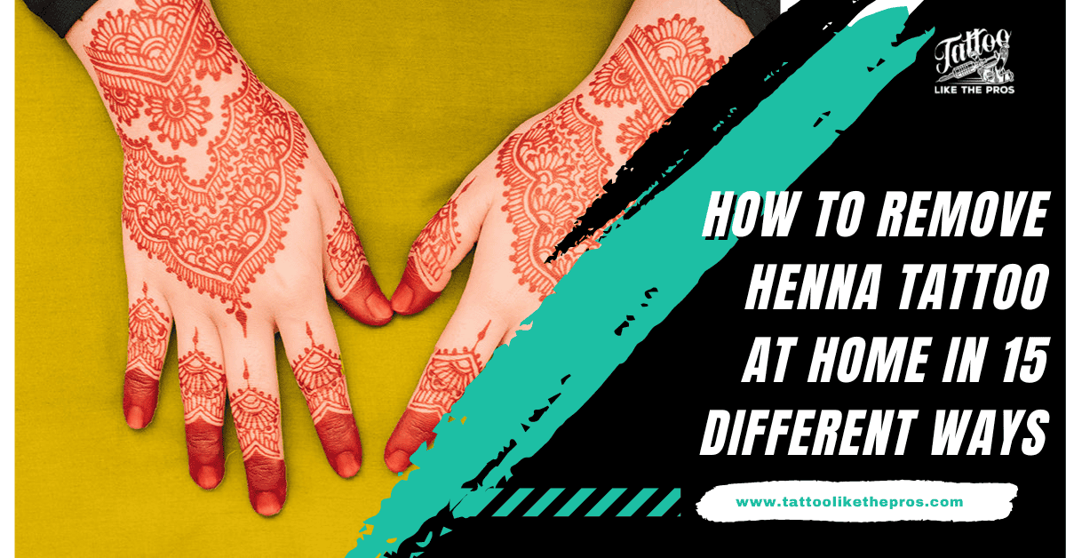 how to remove henna tattoo